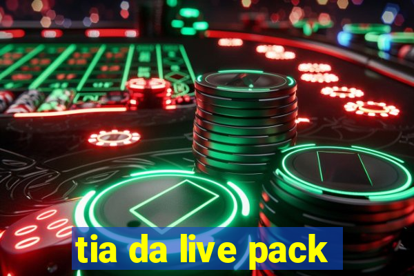 tia da live pack